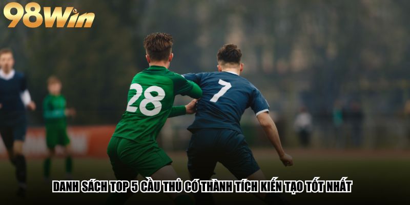 Kiến Tạo Là Gì - Bí Mật Của Những Đường Chuyền Ma Thuật 4 Danh sách top 5 cầu thủ có thành tích kiến tạo tốt nhất