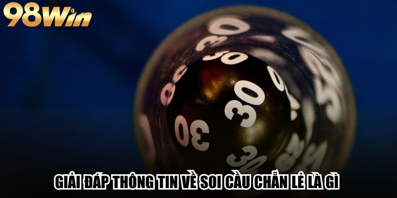 Soi Cầu Chẵn Lẻ - Phương Pháp Vào Tiền Hiệu Quả Trong Lô Đề 2 Giải đáp thông tin về soi cầu chẵn lẻ là gì
