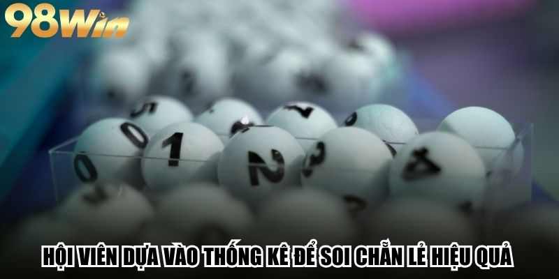 Soi Cầu Chẵn Lẻ - Phương Pháp Vào Tiền Hiệu Quả Trong Lô Đề 3 Hội viên dựa vào thống kê để soi chẵn lẻ hiệu quả